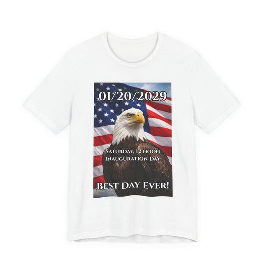 Inauguration Day 01/20/2029 Eagle Tee — "Best Day Ever!"